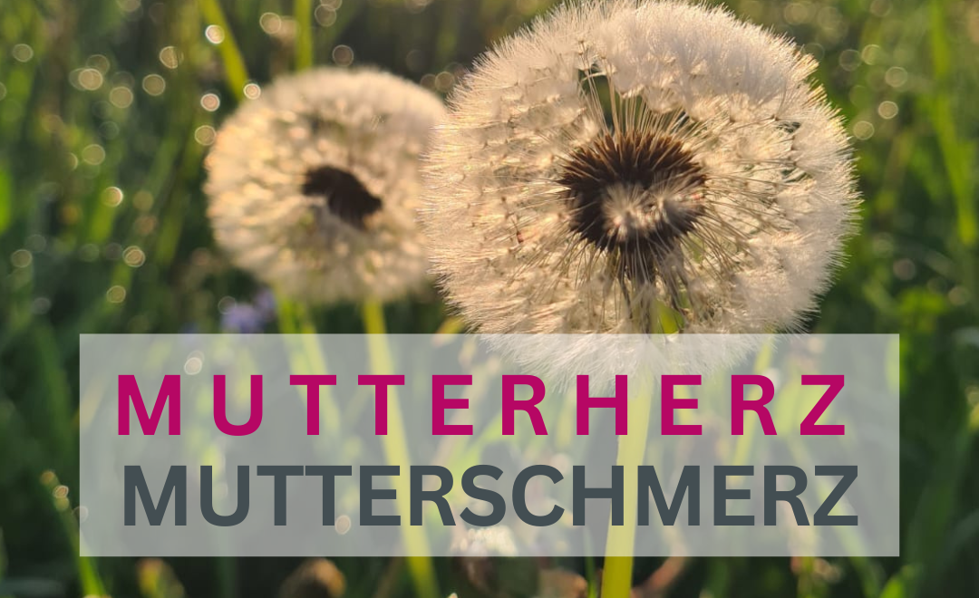 MUTTERSCHMERZ – MUTTERHERZ Online Seminar