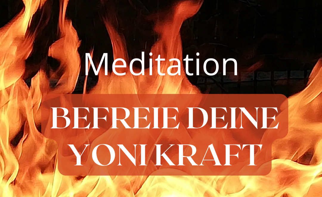 Meditation Befreie deine Yonikraft